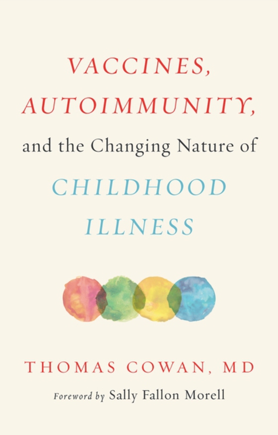 Vaccines, Autoimmunity, and the Changing Nature of Childhood Illness (e-bog) af Cowan, Dr. Thomas