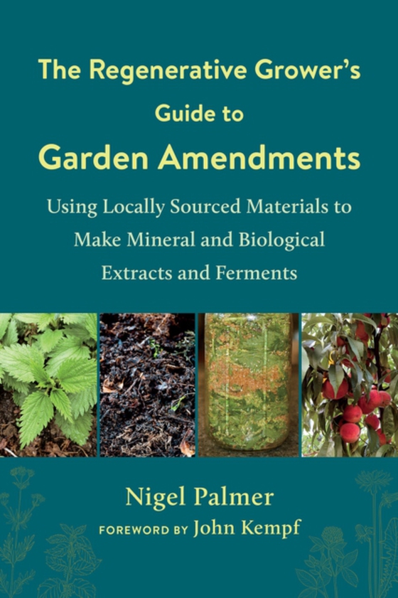 Regenerative Grower's Guide to Garden Amendments (e-bog) af Palmer, Nigel