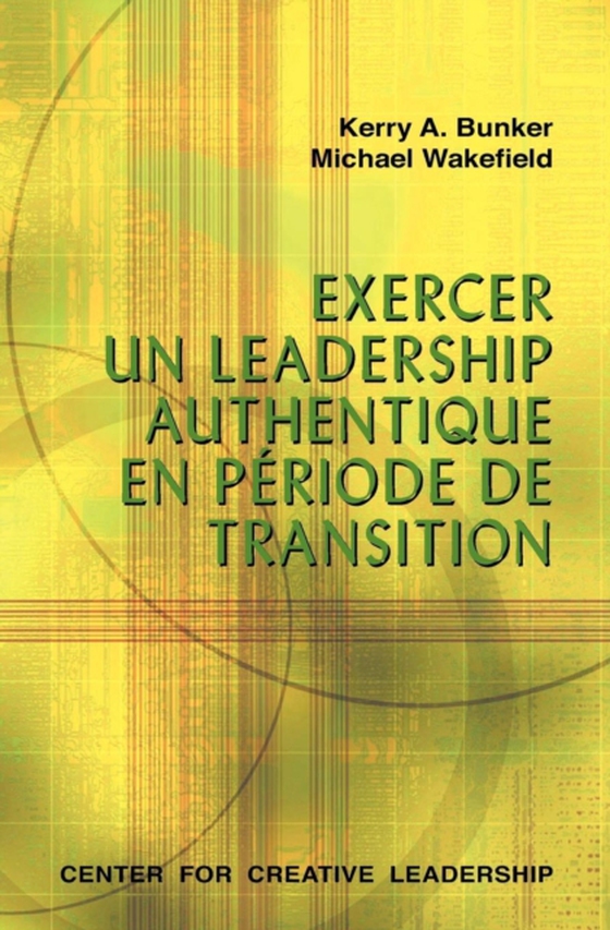 Leading With Authenticity in Times of Transition (French Canadian) (e-bog) af Wakefield, Michael