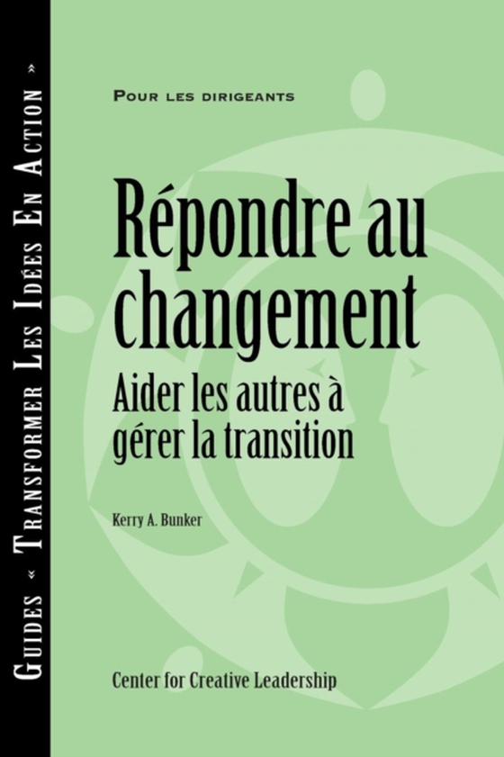 Responses to Change: Helping People Manage Transition (French) (e-bog) af Bunker, Kerry A.