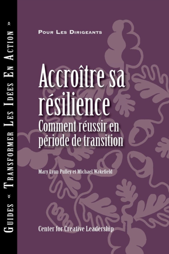 Building Resiliency: How to Thrive in Times of Change (French) (e-bog) af Wakefield, Michael