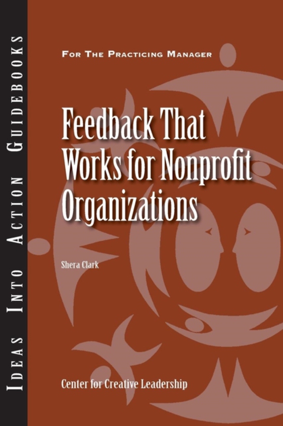 Feedback That Works for Nonprofit Organizations (e-bog) af Clark, Shera