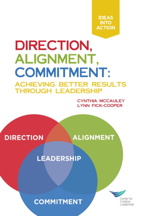 Direction, Alignment, Commitment: Achieving Better Results Through Leadership, First Edition (e-bog) af Fick-Cooper, Lynn