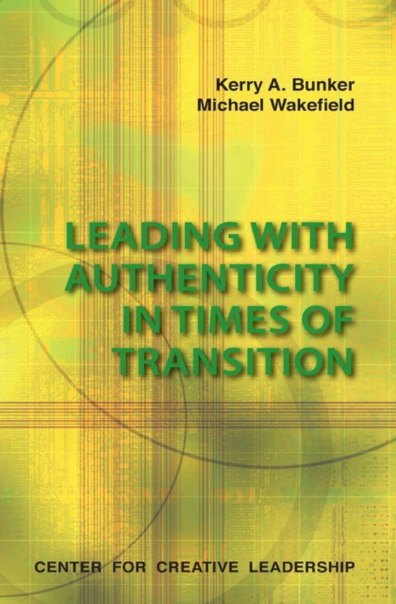 Leading With Authenticity In Times Of Transition (e-bog) af Wakefield, Michael