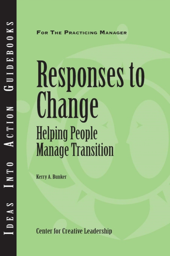 Responses to Change: Helping People Manage Transition (e-bog) af Bunker, Kerry