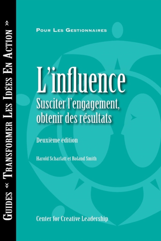 Influence: Gaining Commitment, Getting Results 2e (French for Canada) (e-bog) af Smith, Roland