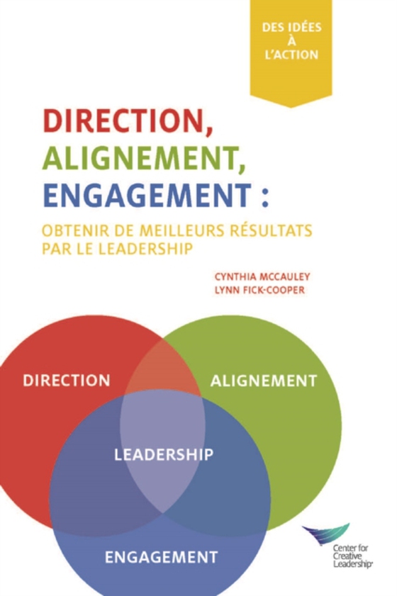 Direction, Alignment, Commitment: Achieving Better Results Through Leadership (French) (e-bog) af Fick-Cooper, Lynn