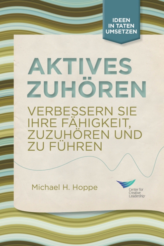 Active Listening: Improve Your Ability to Listen and Lead (German) (e-bog) af Hoppe, Michael H.