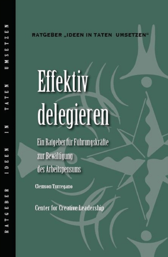 Delegating Effectively: A Leader's Guide to Getting Things Done (German) (e-bog) af Turregano, Clemson