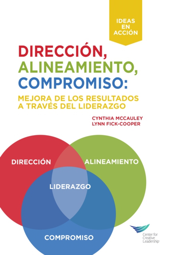 Direction, Alignment, Commitment: Achieving Better Results Through Leadership (Spanish)