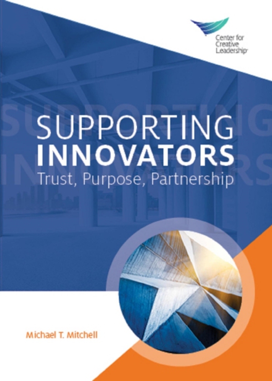 Supporting Innovators: Trust, Purpose, Partnership (e-bog) af Mitchell, Michael T.