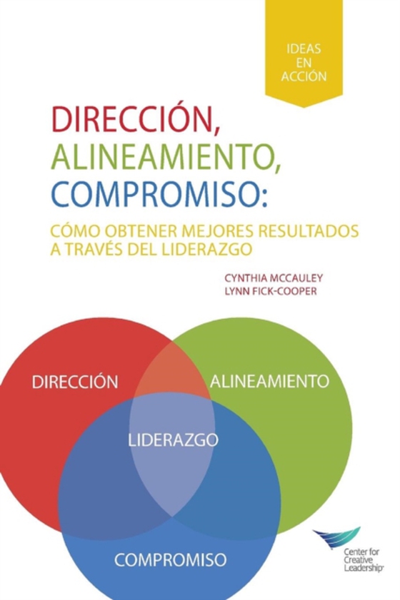 Direction, Alignment, Commitment: Achieving Better Results Through Leadership (Spanish for Latin America) (e-bog) af Fick-Cooper, Lynn