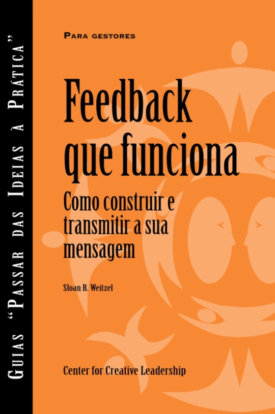 Feedback That Works: How to Build and Deliver Your Message (Portuguese for Europe) (e-bog) af Weitzel, Sloan R.