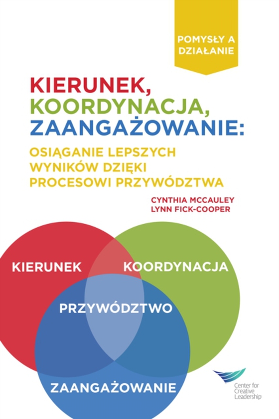 Direction, Alignment, Commitment: Achieving Better Results Through Leadership (Polish) (e-bog) af Fick-Cooper, Lynn