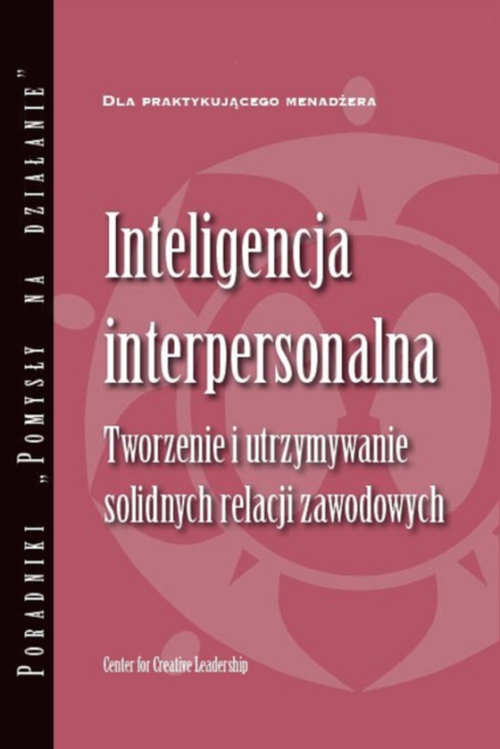 Interpersonal Savvy: Building and Maintaining Solid Working Relationships (Polish) (e-bog) af Leadership, Center for Creative