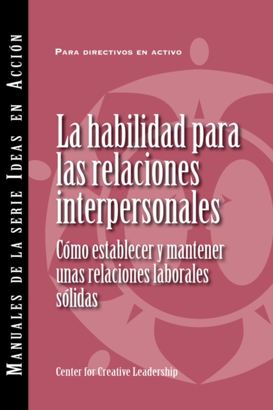 Interpersonal Savvy: Building and Maintaining Solid Working Relationships (International Spanish) (e-bog) af Leadership, Center for Creative