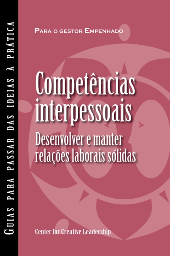 Interpersonal Savvy: Building and Maintaining Solid Working Relationships (Portuguese for Europe) (e-bog) af Leadership, Center for Creative