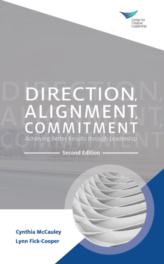 Direction, Alignment, Commitment: Achieving Better Results through Leadership, Second Edition (e-bog) af Fick-Cooper, Lynn