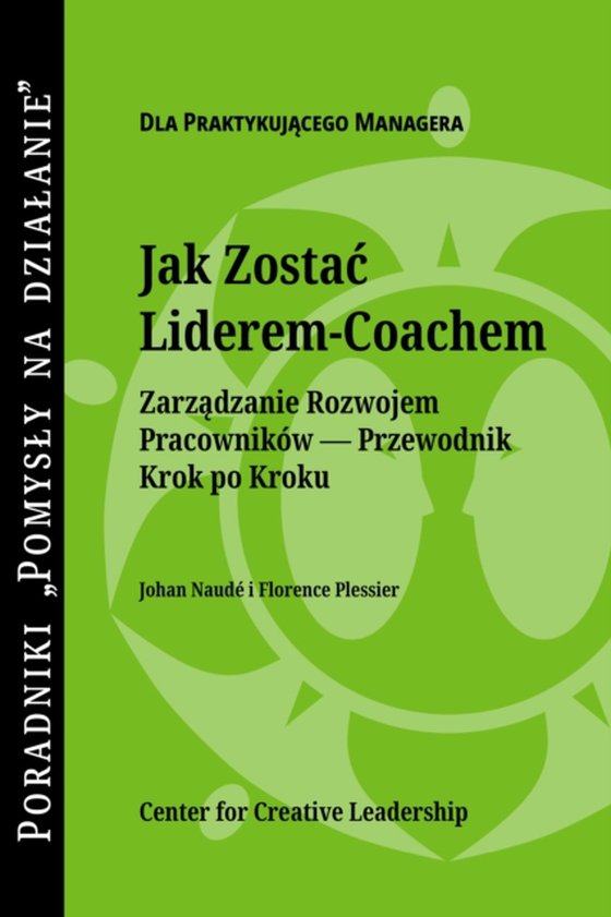 Becoming a Leader Coach: A Step-by-Step Guide to Developing Your People (Polish) (e-bog) af Plessier, Florence