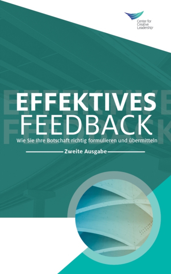 Feedback That Works: How to Build and Deliver Your Message, Second Edition (German) (e-bog) af Leadership, Center for Creative