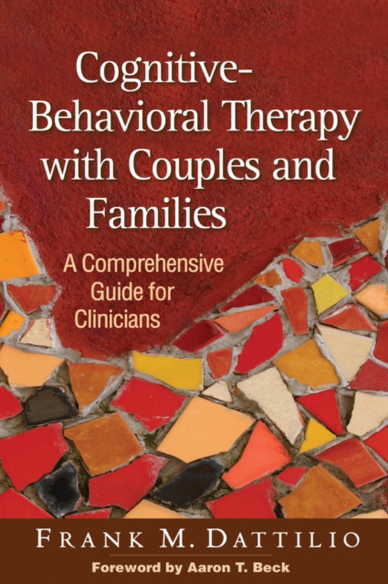 Cognitive-Behavioral Therapy with Couples and Families (e-bog) af Dattilio, Frank M.