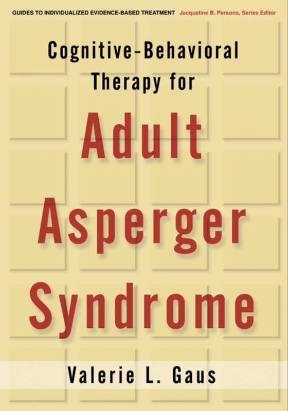 Cognitive-Behavioral Therapy for Adult Asperger Syndrome, First Edition (e-bog) af Gaus, Valerie L.