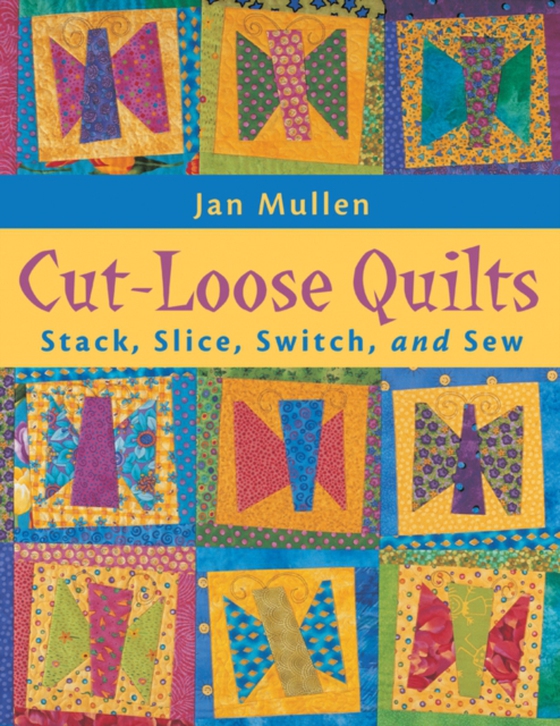 Cut Loose Quilts (e-bog) af Mullen, Jan