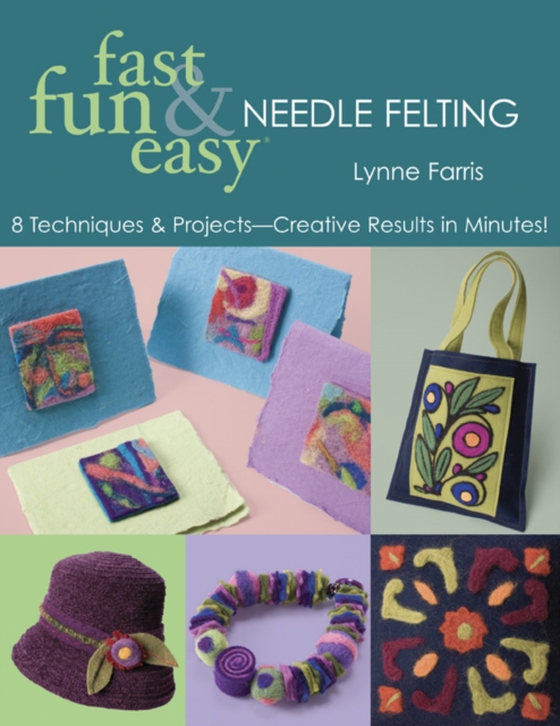 Fast Fun & Easy Needle Felting (e-bog) af Farris, Lynne