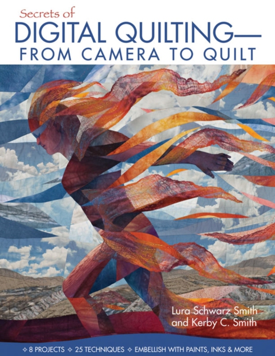 Secrets of Digital Quilting-From Camera to Quilt (e-bog) af Smith, Kerby