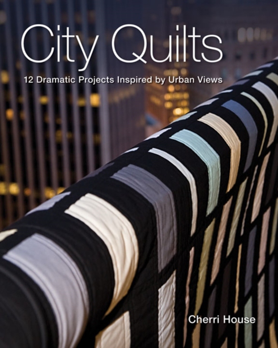 City Quilts (e-bog) af House, Cherri