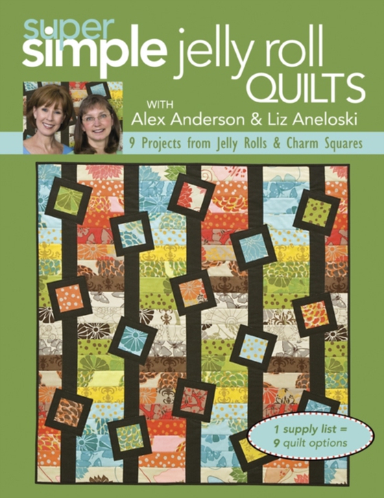 Super Simple Jelly Roll Quilts with Alex Anderson and Liz Aneloski (e-bog) af Craig, Sharyn