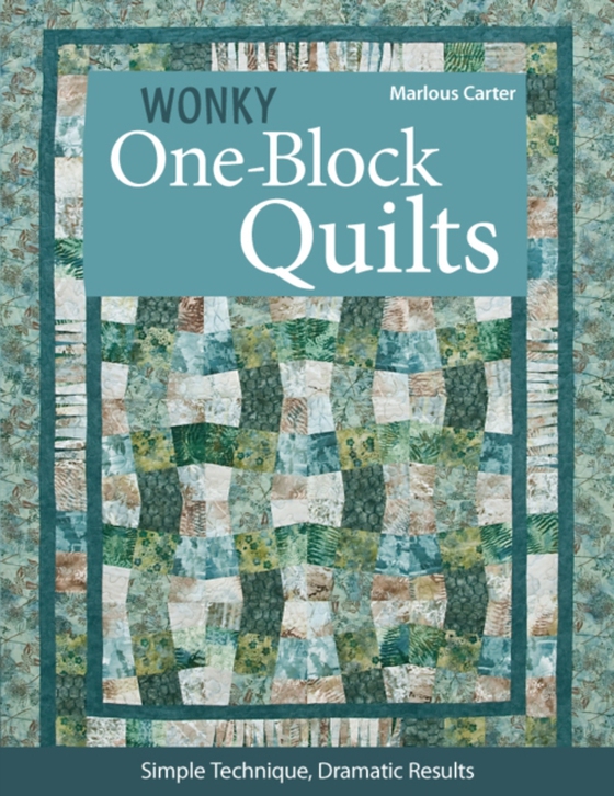 Wonky One-Block Quilts (e-bog) af Carter, Marlouse