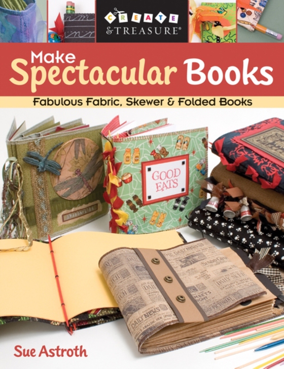 Make Spectacular Books (e-bog) af Astroth, Sue