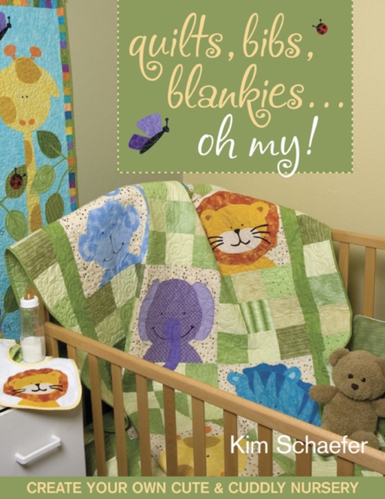 Quilts Bibs Blankies Oh My (e-bog) af Schaefer, Kim