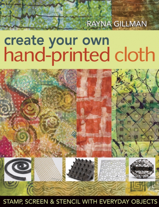 Create Your Own Hand-Printed Cloth (e-bog) af Gillman, Rayna