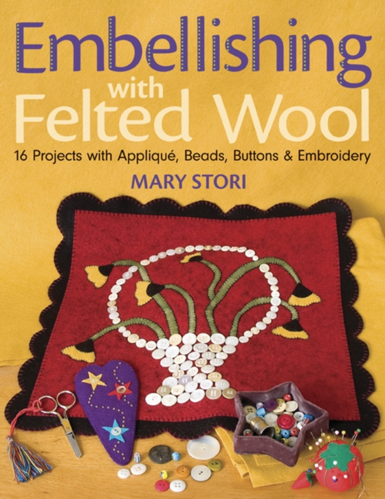 Embellishing with Felted Wool (e-bog) af Stori, Mary