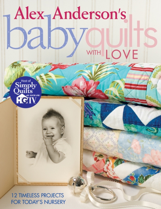 Alex Anderson's Baby Quilts With Love (e-bog) af Anderson, Alex