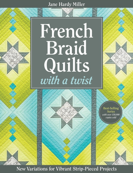 French Braid Quilts with a Twist (e-bog) af Miller, Jane Hardy