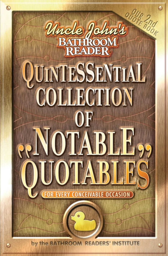 Uncle John's Bathroom Reader Quintessential Collection of Notable Quotables (e-bog) af Bathroom Readers' Institute