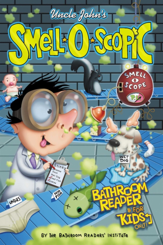 Uncle John's Smell-O-Scopic Bathroom Reader For Kids Only! (e-bog) af Bathroom Readers' Institute