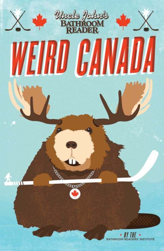 Uncle John's Bathroom Reader Weird Canada