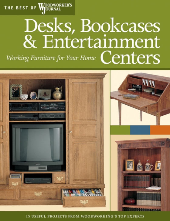 Desks, Bookcases, and Entertainment Centers (Best of WWJ) (e-bog) af Woodworker's Journal