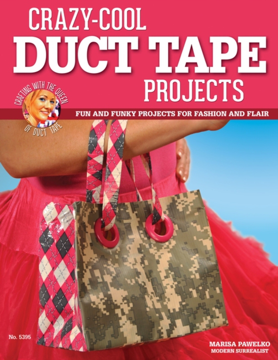 Crazy-Cool Duct Tape Projects