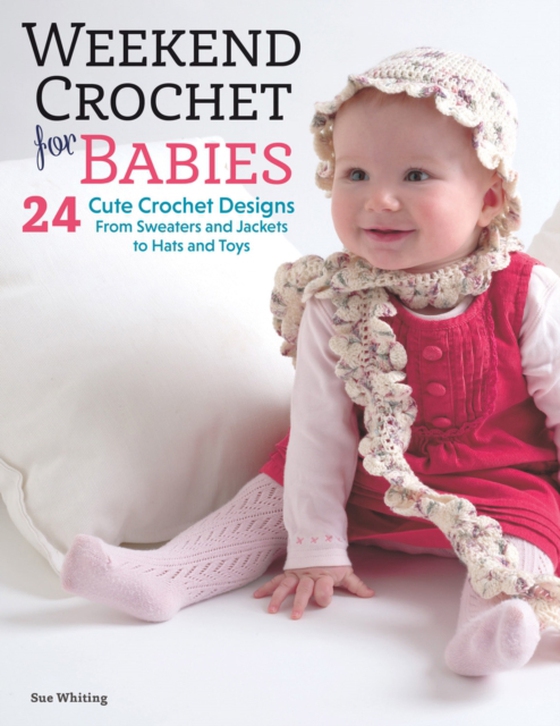 Weekend Crochet for Babies (e-bog) af Whiting, Sue