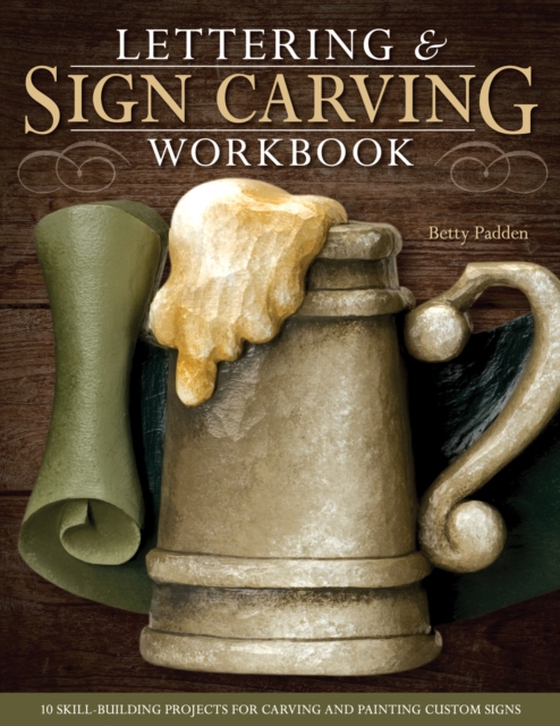 Lettering & Sign Carving Workbook (e-bog) af Padden, Betty