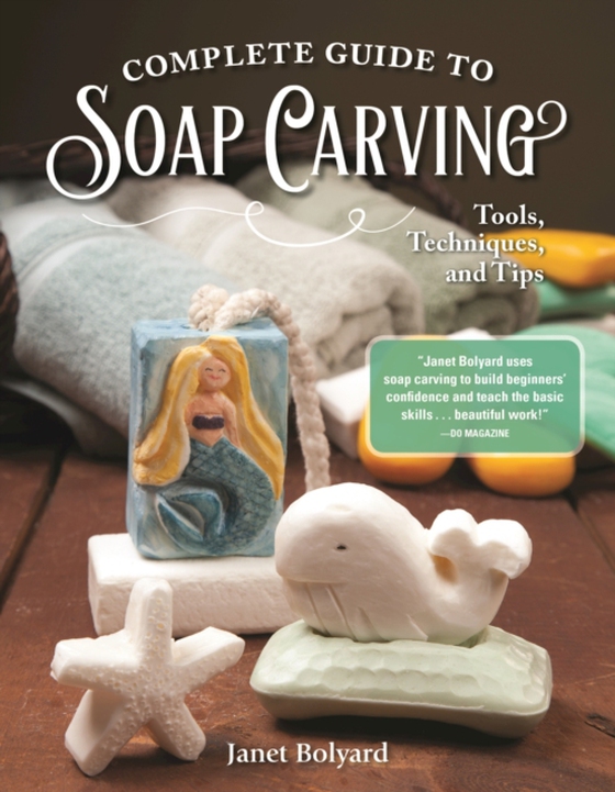 Complete Guide to Soap Carving (e-bog) af Bolyard, Janet