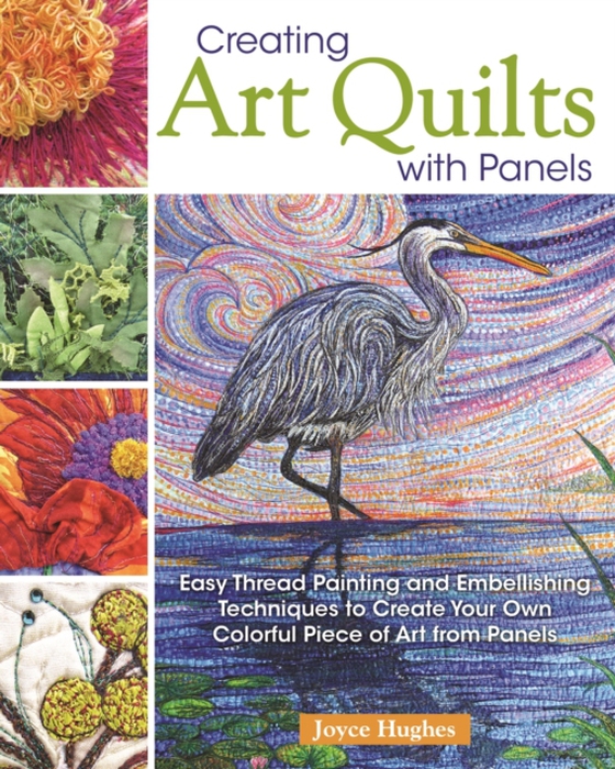 Creating Art Quilts with Panels (e-bog) af Hughes, Joyce