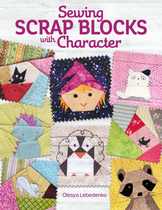 Sewing Scrap Blocks with Character (e-bog) af Lebedenko, Olesya