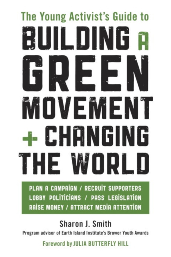 Young Activist's Guide to Building a Green Movement and Changing the World (e-bog) af Smith, Sharon J.