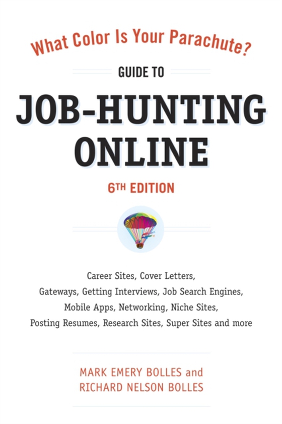 What Color Is Your Parachute? Guide to Job-Hunting Online, Sixth Edition (e-bog) af Bolles, Richard N.